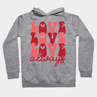 Love Love Always Valentines Day Gift Hoodie